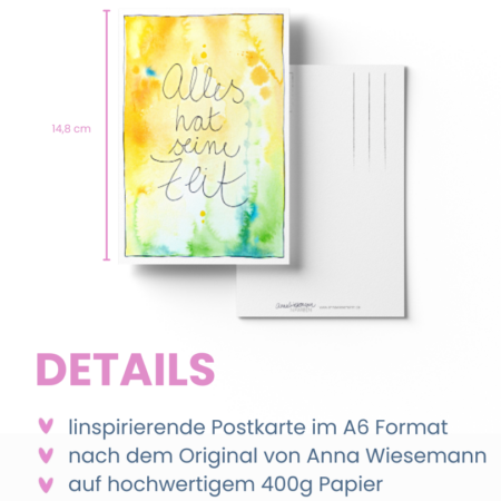 Eine Postkarte aus der Anna in Farben-Kollektion von Anna Wiesemann. Die Vorderseite zeigt eine Aquarellmalerei in Gelb- und Grüntönen mit dem handgeschriebenen Text: „Alles hat seine Zeit.“ Die Rückseite enthält klassische Postkartenlinien für Adresse und Briefmarke sowie den kleinen Schriftzug „Anna Wiesemann – IN FARBEN“ mit der Website www.annawiesemann.de. Das Design wirkt leicht, kreativ und inspirierend.