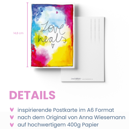 Eine Postkarte aus der Anna in Farben-Kollektion von Anna Wiesemann. Die Vorderseite zeigt eine Aquarellmalerei in Blau-, Rot-, Gelb- und Grüntönen mit dem handgeschriebenen Text: „Love heals“. Die Rückseite enthält klassische Postkartenlinien für Adresse und Briefmarke sowie den kleinen Schriftzug „Anna Wiesemann – IN FARBEN“ mit der Website www.annawiesemann.de. Das Design wirkt leicht, kreativ und inspirierend.